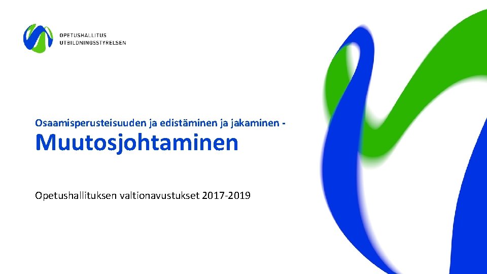 Osaamisperusteisuuden ja edistäminen ja jakaminen - Muutosjohtaminen Opetushallituksen valtionavustukset 2017 -2019 