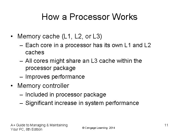 How a Processor Works • Memory cache (L 1, L 2, or L 3)