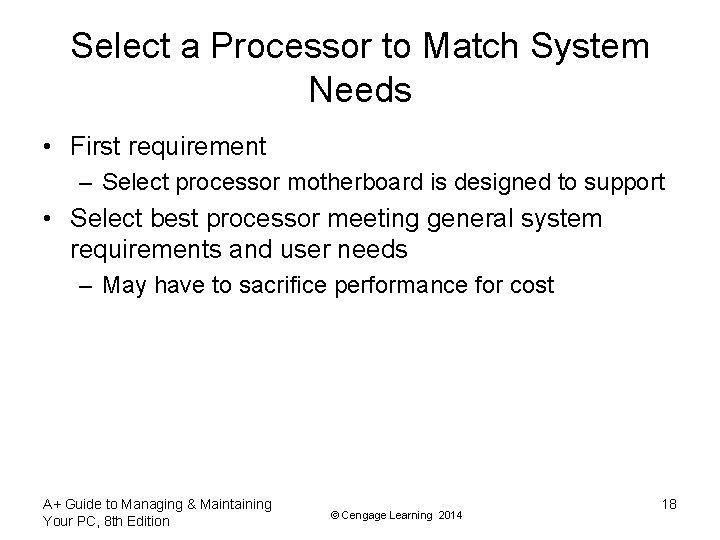 Select a Processor to Match System Needs • First requirement – Select processor motherboard