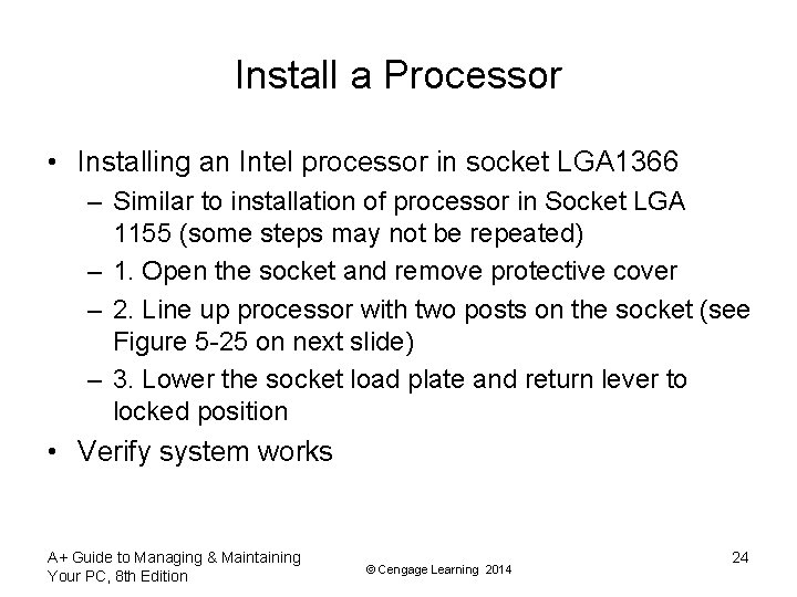 Install a Processor • Installing an Intel processor in socket LGA 1366 – Similar