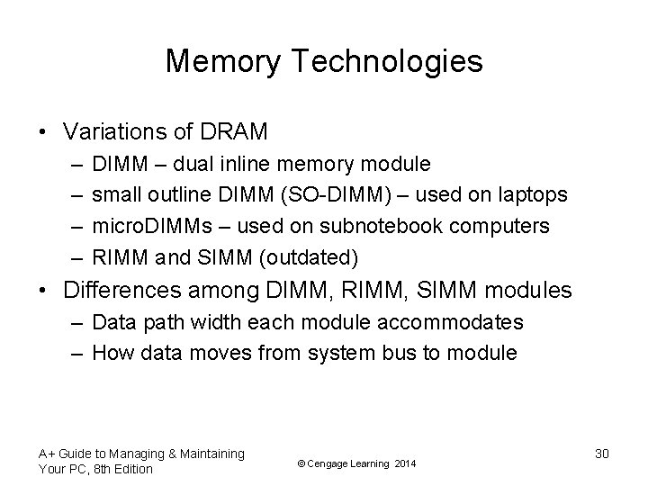 Memory Technologies • Variations of DRAM – – DIMM – dual inline memory module