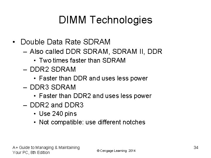 DIMM Technologies • Double Data Rate SDRAM – Also called DDR SDRAM, SDRAM II,