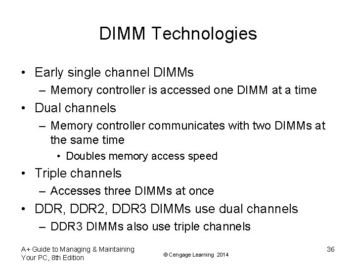 DIMM Technologies • Early single channel DIMMs – Memory controller is accessed one DIMM