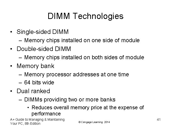 DIMM Technologies • Single-sided DIMM – Memory chips installed on one side of module