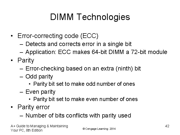 DIMM Technologies • Error-correcting code (ECC) – Detects and corrects error in a single