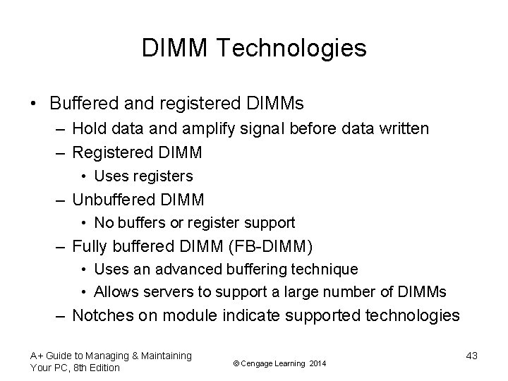 DIMM Technologies • Buffered and registered DIMMs – Hold data and amplify signal before