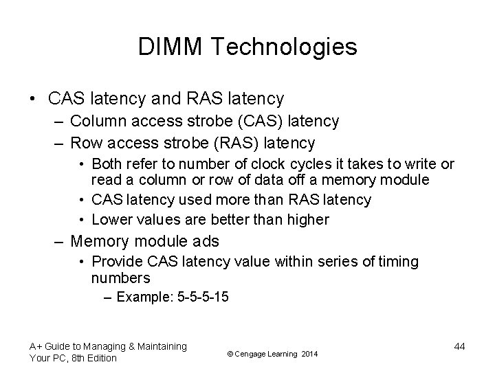 DIMM Technologies • CAS latency and RAS latency – Column access strobe (CAS) latency