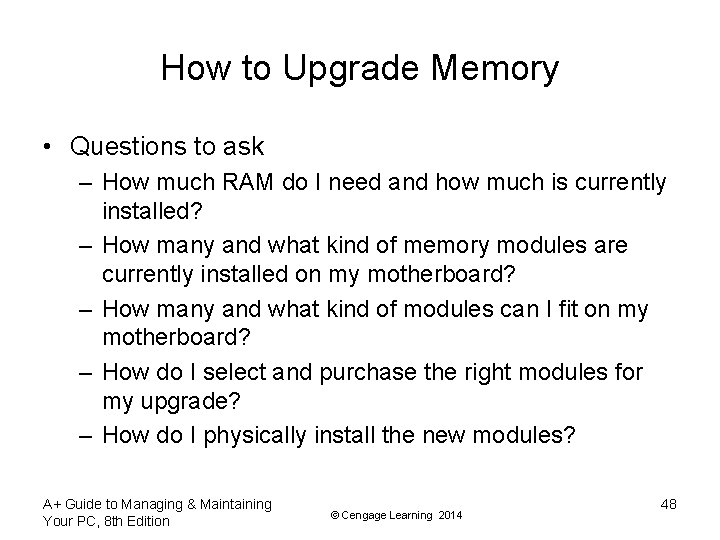 How to Upgrade Memory • Questions to ask – How much RAM do I
