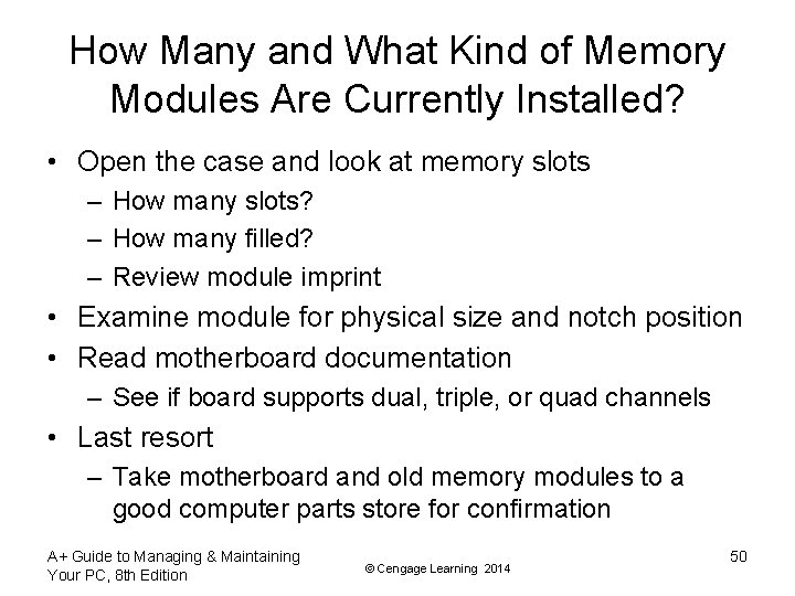 How Many and What Kind of Memory Modules Are Currently Installed? • Open the