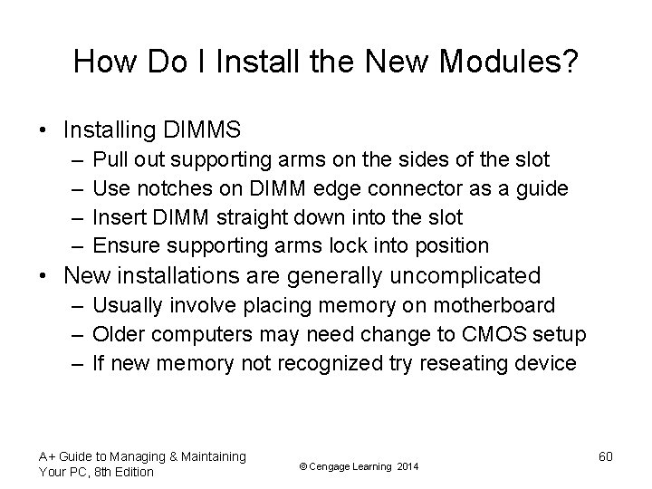 How Do I Install the New Modules? • Installing DIMMS – – Pull out