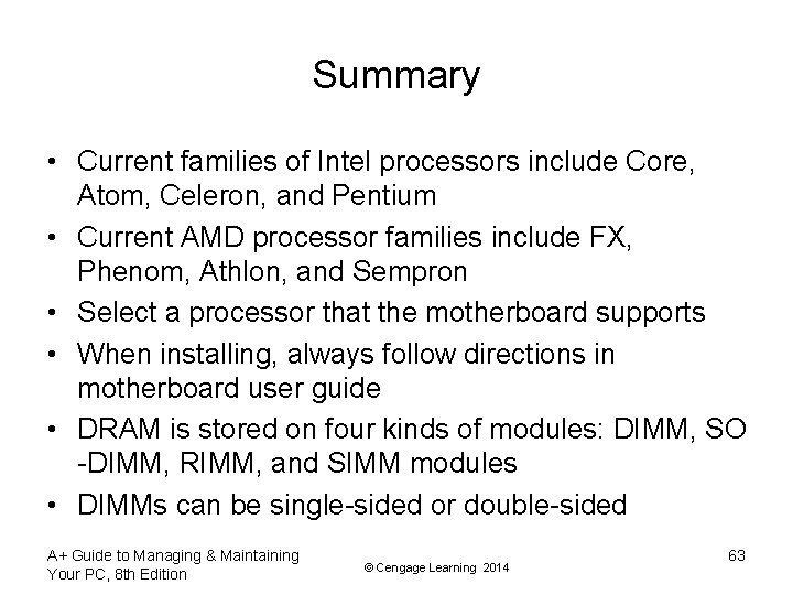 Summary • Current families of Intel processors include Core, Atom, Celeron, and Pentium •