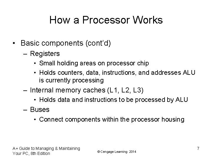 How a Processor Works • Basic components (cont’d) – Registers • Small holding areas