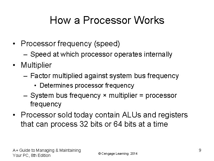 How a Processor Works • Processor frequency (speed) – Speed at which processor operates
