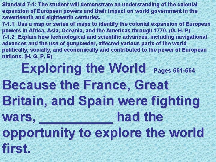 Standard 7 -1: The student will demonstrate an understanding of the colonial expansion of