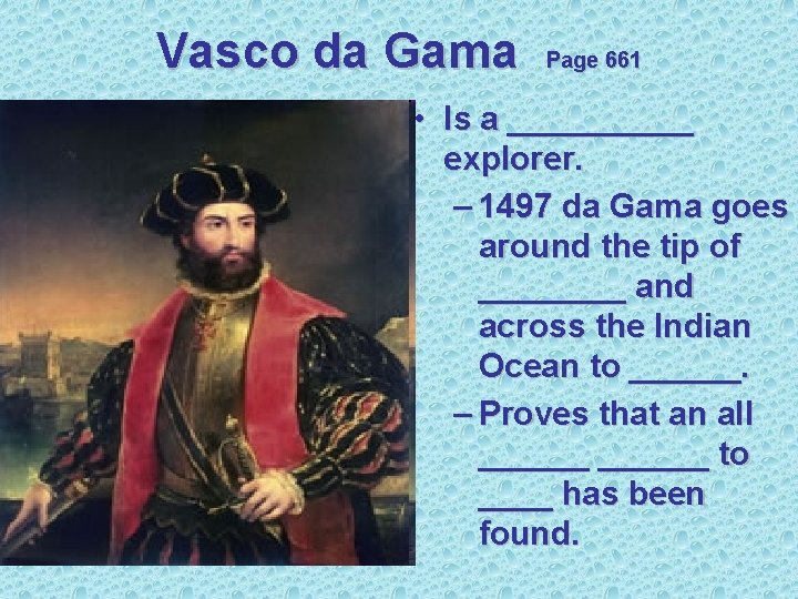 Vasco da Gama Page 661 • Is a _____ explorer. – 1497 da Gama
