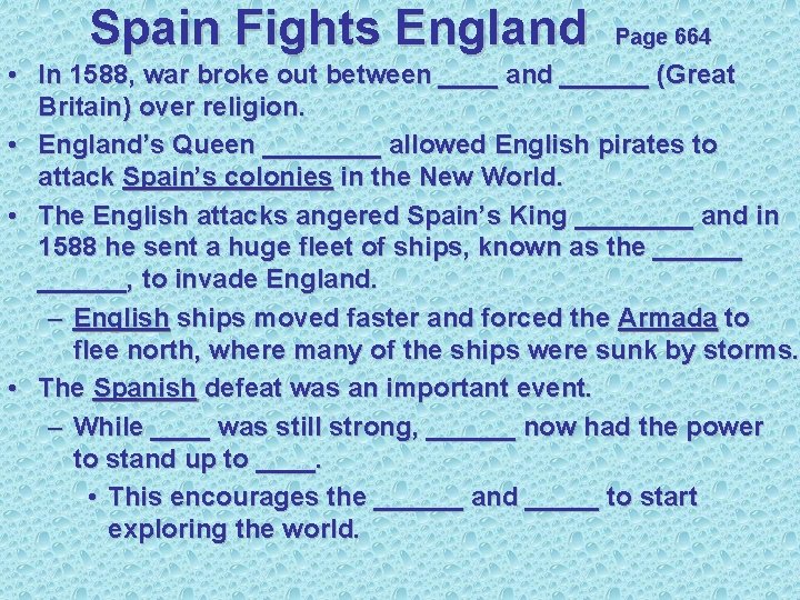 Spain Fights England Page 664 • In 1588, war broke out between ____ and