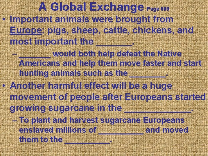A Global Exchange Page 669 • Important animals were brought from Europe: pigs, sheep,