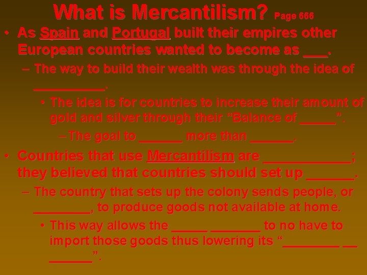 What is Mercantilism? Page 666 • As Spain and Portugal built their empires other