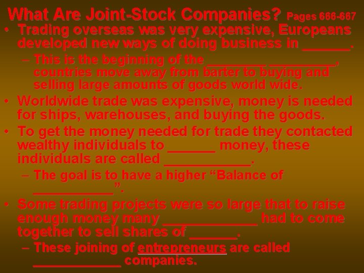 What Are Joint-Stock Companies? Pages 666 -667 • Trading overseas was very expensive, Europeans