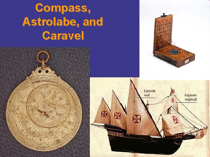 Compass, Astrolabe, and Caravel 