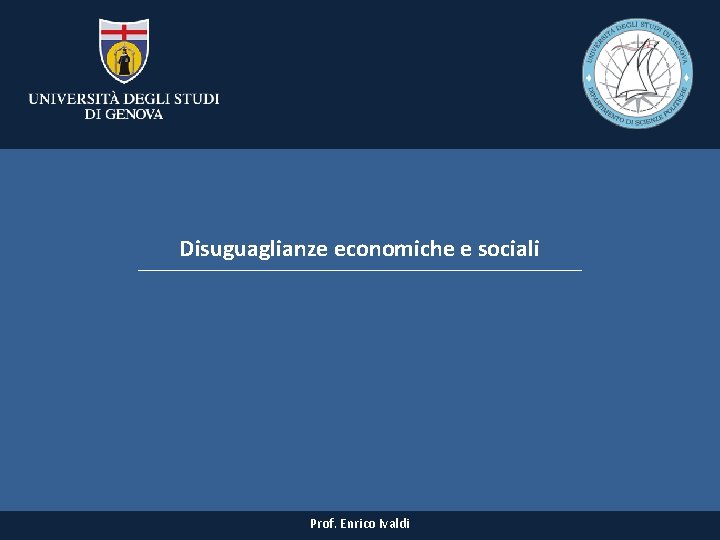 Disuguaglianze economiche e sociali Prof. Enrico Ivaldi 
