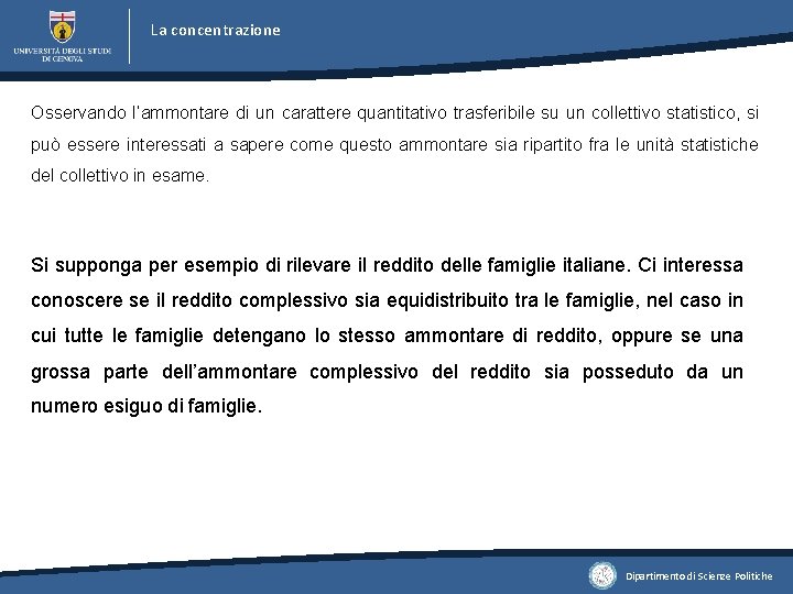 La concentrazione Osservando l’ammontare di un carattere quantitativo trasferibile su un collettivo statistico, si