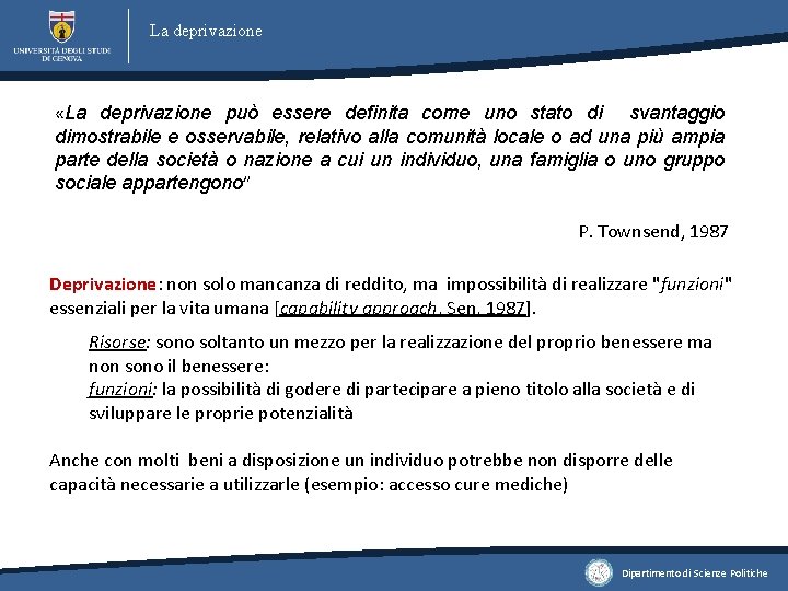 La deprivazione «La deprivazione può essere definita come uno stato di svantaggio dimostrabile e