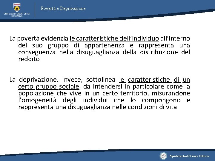 Povertà e Deprivazione La povertà evidenzia le caratteristiche dell’individuo all’interno del suo gruppo di