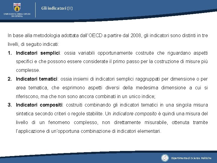 Gli indicatori (II) In base alla metodologia adottata dall‘OECD a partire dal 2008, gli