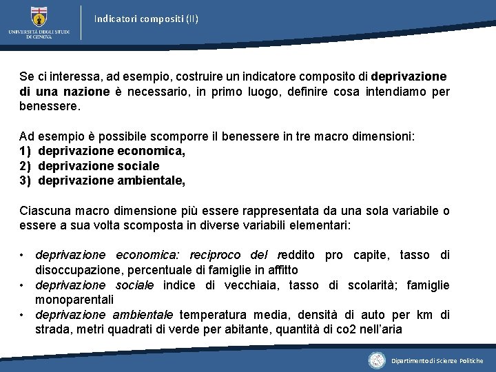 Indicatori compositi (II) Se ci interessa, ad esempio, costruire un indicatore composito di deprivazione