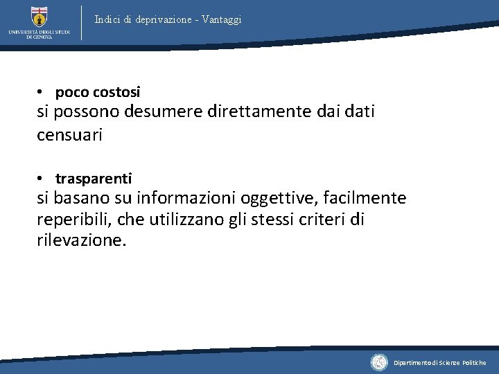 Indici di deprivazione - Vantaggi • poco costosi si possono desumere direttamente dai dati