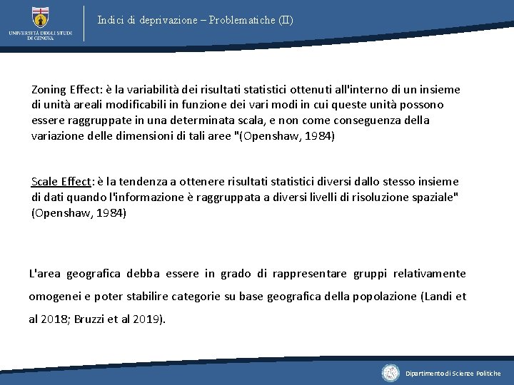 Indici di deprivazione – Problematiche (II) Zoning Effect: è la variabilità dei risultati statistici