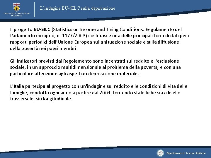 L’indagine EU-SILC sulla deprivazione Il progetto EU-SILC (Statistics on Income and Living Conditions, Regolamento