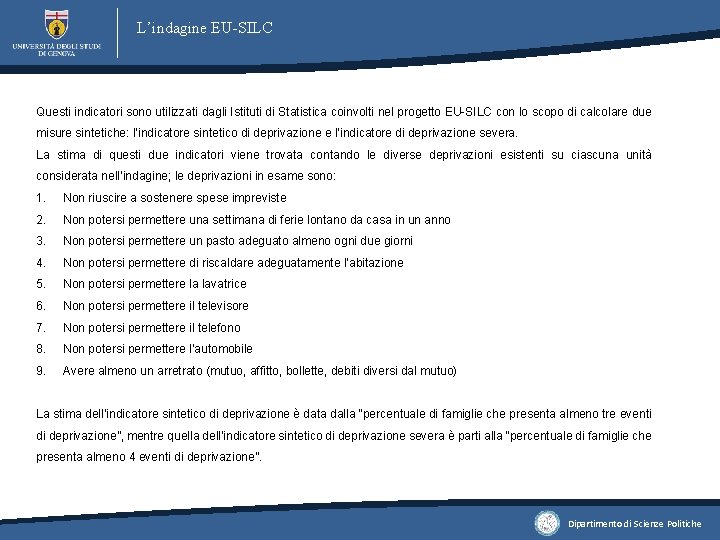 L’indagine EU-SILC Questi indicatori sono utilizzati dagli Istituti di Statistica coinvolti nel progetto EU-SILC