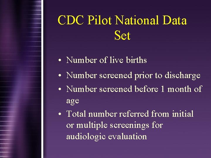 CDC Pilot National Data Set • Number of live births • Number screened prior