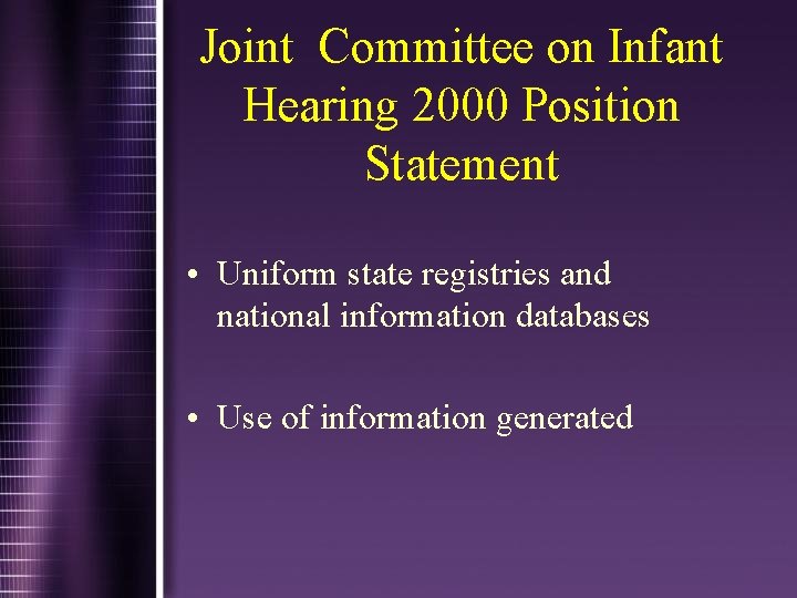 Joint Committee on Infant Hearing 2000 Position Statement • Uniform state registries and national