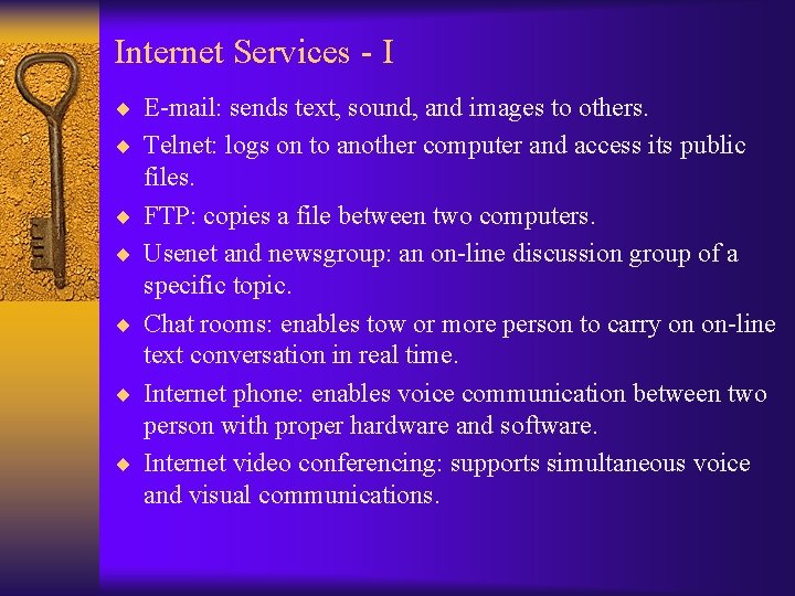 Internet Services - I ¨ E-mail: sends text, sound, and images to others. ¨