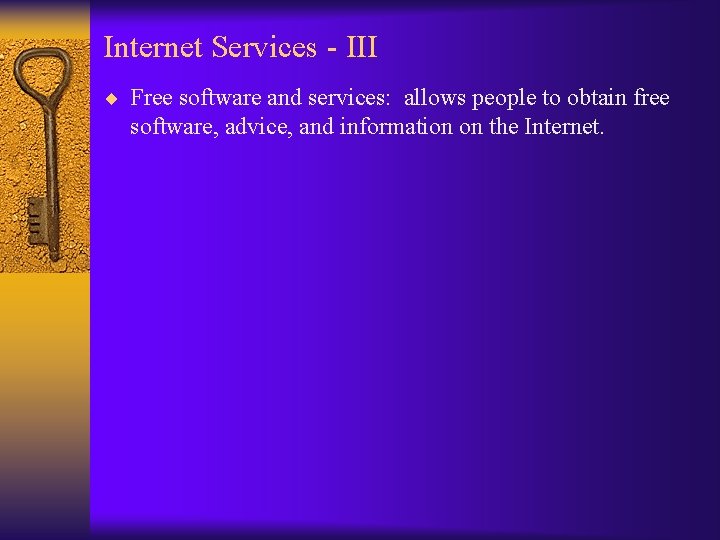 Internet Services - III ¨ Free software and services: allows people to obtain free