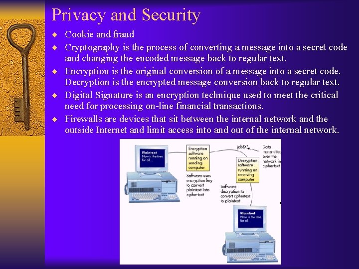 Privacy and Security ¨ Cookie and fraud ¨ Cryptography is the process of converting