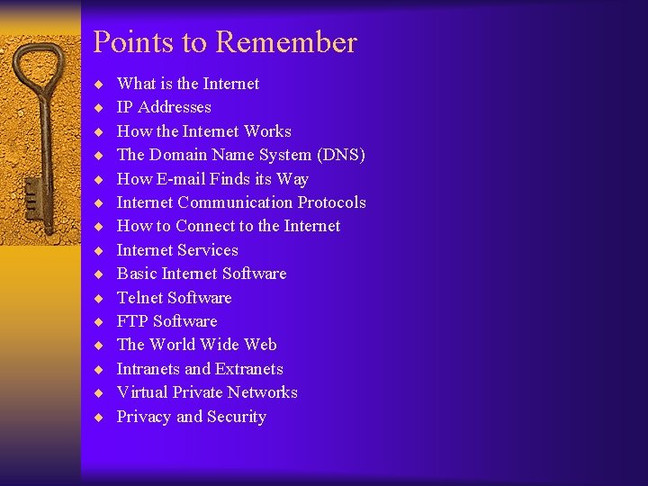 Points to Remember ¨ ¨ ¨ ¨ What is the Internet IP Addresses How