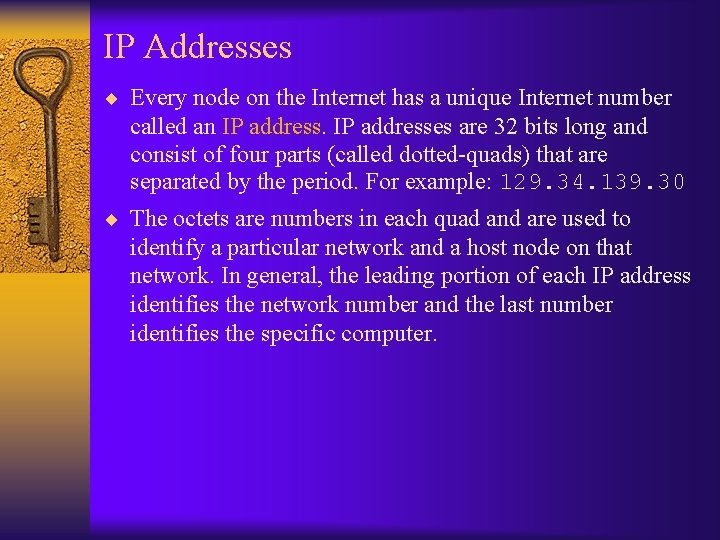 IP Addresses ¨ Every node on the Internet has a unique Internet number called