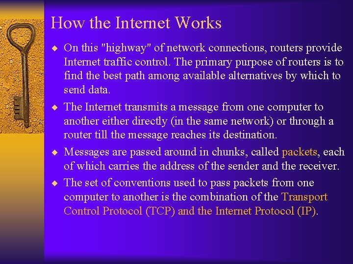 How the Internet Works ¨ On this "highway" of network connections, routers provide Internet