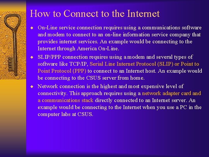 How to Connect to the Internet ¨ On-Line service connection requires using a communications