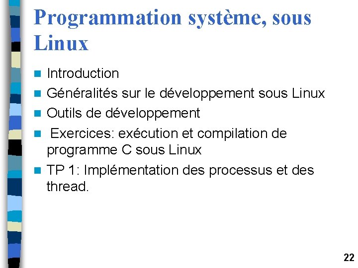 Programmation système, sous Linux n n n Introduction Généralités sur le développement sous Linux Programmation système, sous Linux n n n Introduction Généralités sur le développement sous Linux