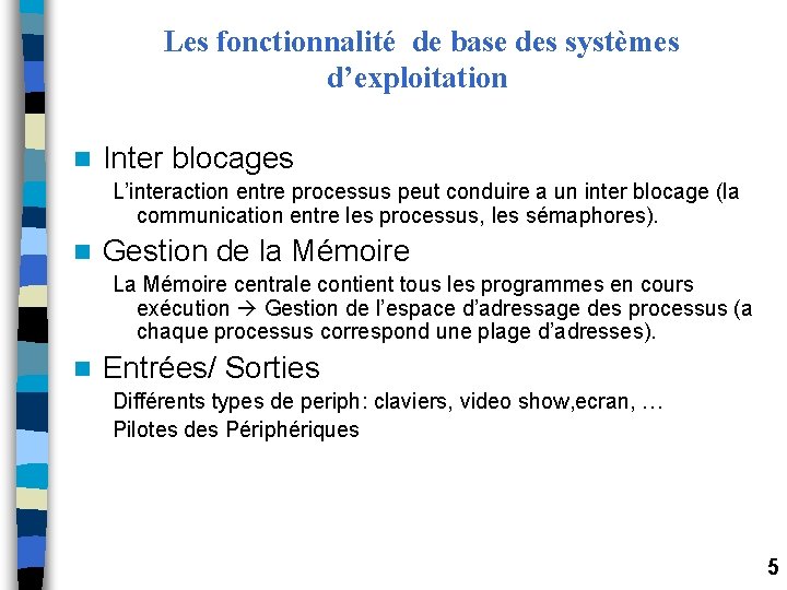 Les fonctionnalité de base des systèmes d’exploitation n Inter blocages L’interaction entre processus peut Les fonctionnalité de base des systèmes d’exploitation n Inter blocages L’interaction entre processus peut