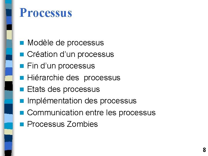 Processus n n n n Modèle de processus Création d’un processus Fin d’un processus Processus n n n n Modèle de processus Création d’un processus Fin d’un processus