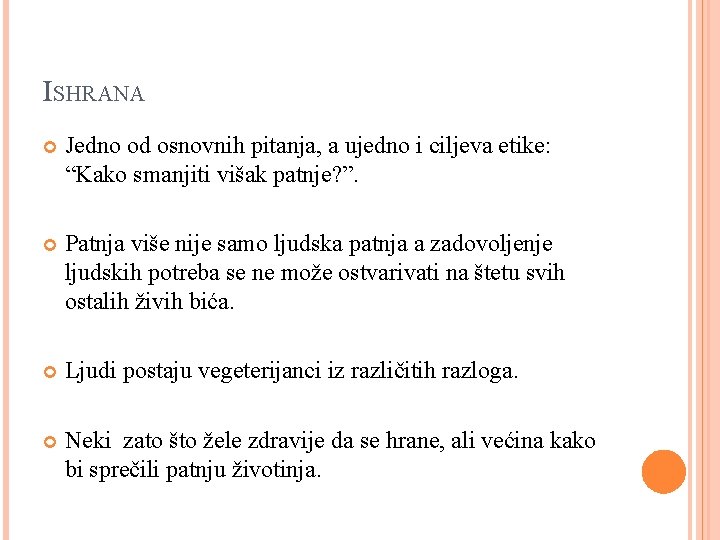 ISHRANA Jedno od osnovnih pitanja, a ujedno i ciljeva etike: “Kako smanjiti višak patnje? ISHRANA Jedno od osnovnih pitanja, a ujedno i ciljeva etike: “Kako smanjiti višak patnje?