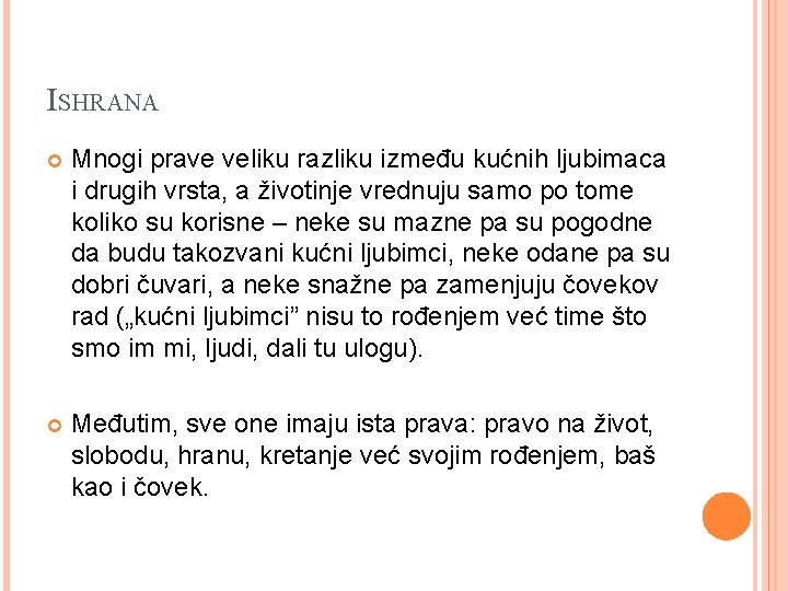 ISHRANA Mnogi prave veliku razliku između kućnih ljubimaca i drugih vrsta, a životinje vrednuju