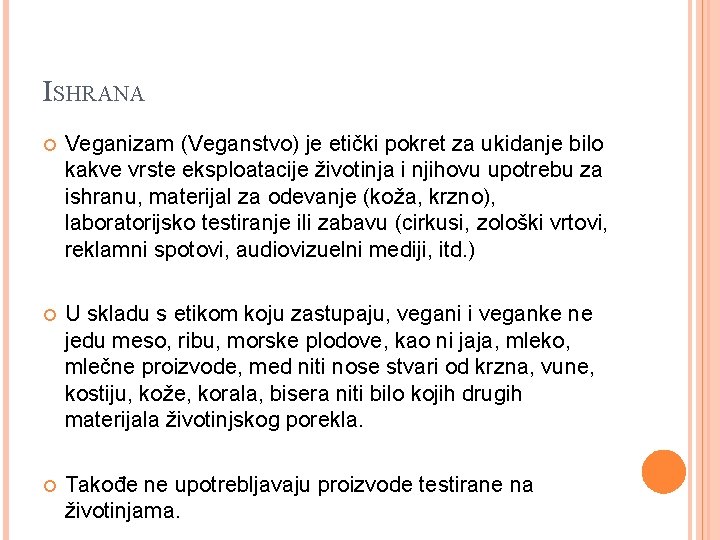 ISHRANA Veganizam (Veganstvo) je etički pokret za ukidanje bilo kakve vrste eksploatacije životinja i