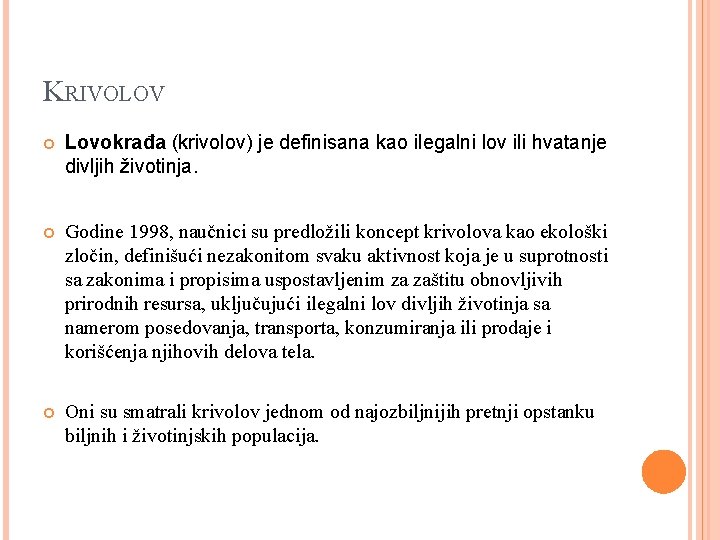 KRIVOLOV Lovokrađa (krivolov) je definisana kao ilegalni lov ili hvatanje divljih životinja. Godine 1998,